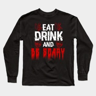 Eat Drink and Be Scary Halloween Long Sleeve T-Shirt